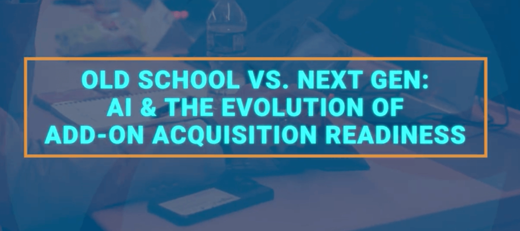 Old school vs. next gen: ai & the evolution of add-on acquisition readiness