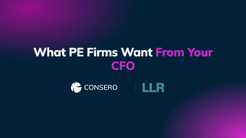 Consero Global and LLR Partners co-branded thumbnail reading What PE Firms Want From Your CFO